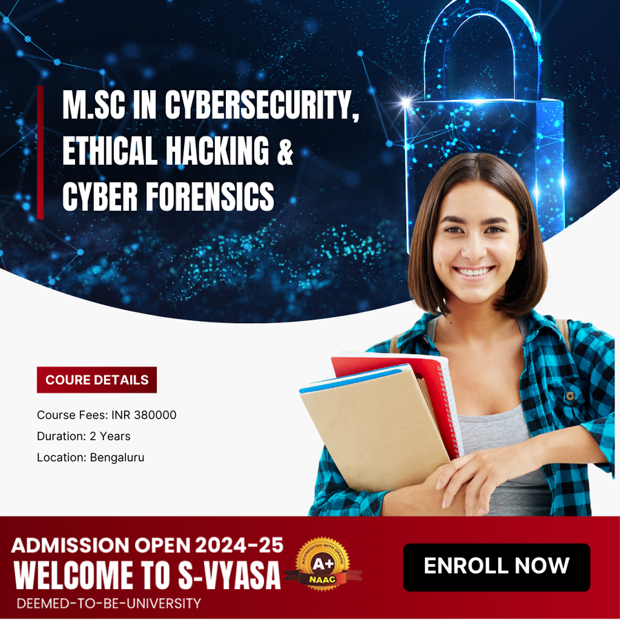 M.Sc in Cyber Security & Cyber Forensics at S-VYASA University, Bengaluru/Bangalore
